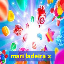 mari ladeira x